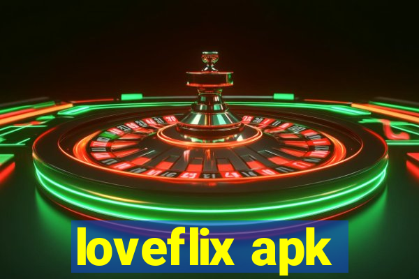 loveflix apk